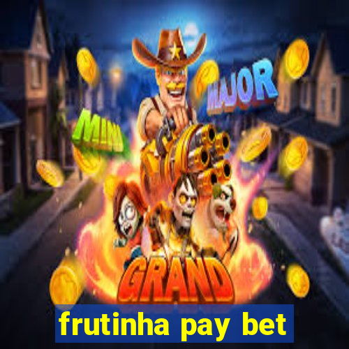 frutinha pay bet